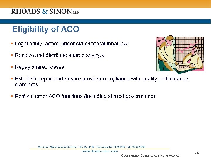 Eligibility of ACO § Legal entity formed under state/federal tribal law § Receive and