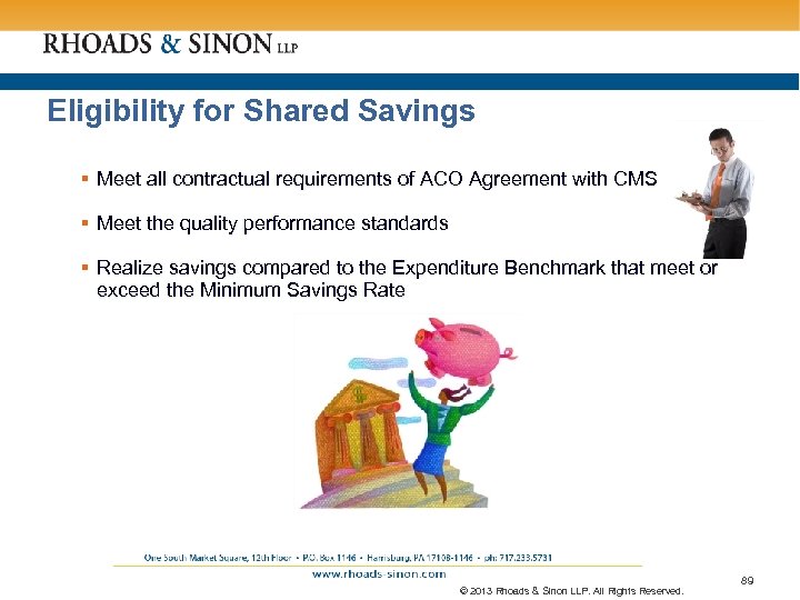 Eligibility for Shared Savings § Meet all contractual requirements of ACO Agreement with CMS
