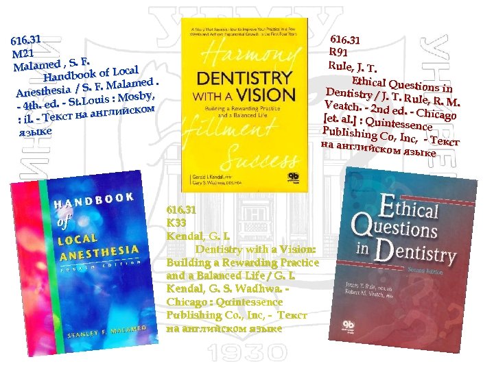 616. 31 R 91 Rule, J. T. Ethical Ques tions in Dentistry / J.