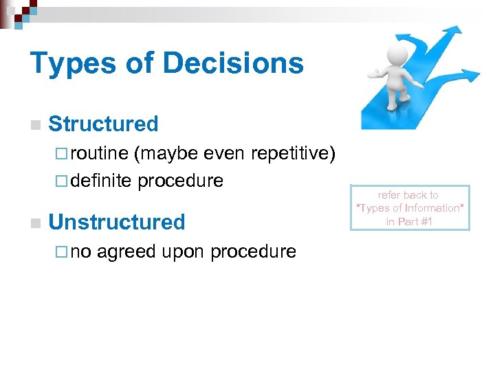 Types of Decisions n Structured ¨ routine (maybe even repetitive) ¨ definite procedure n
