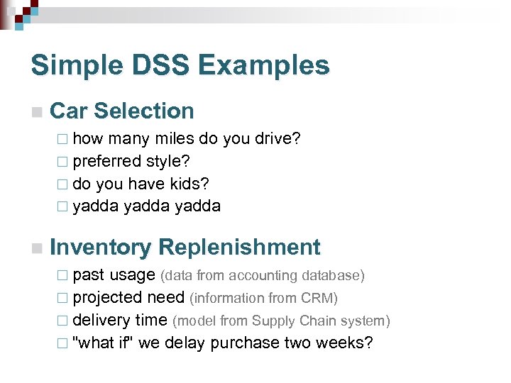 Simple DSS Examples n Car Selection ¨ how many miles do you drive? ¨