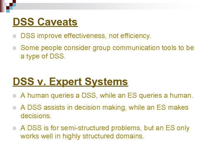 DSS Caveats n DSS improve effectiveness, not efficiency. n Some people consider group communication