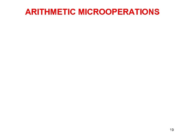 ARITHMETIC MICROOPERATIONS 19 