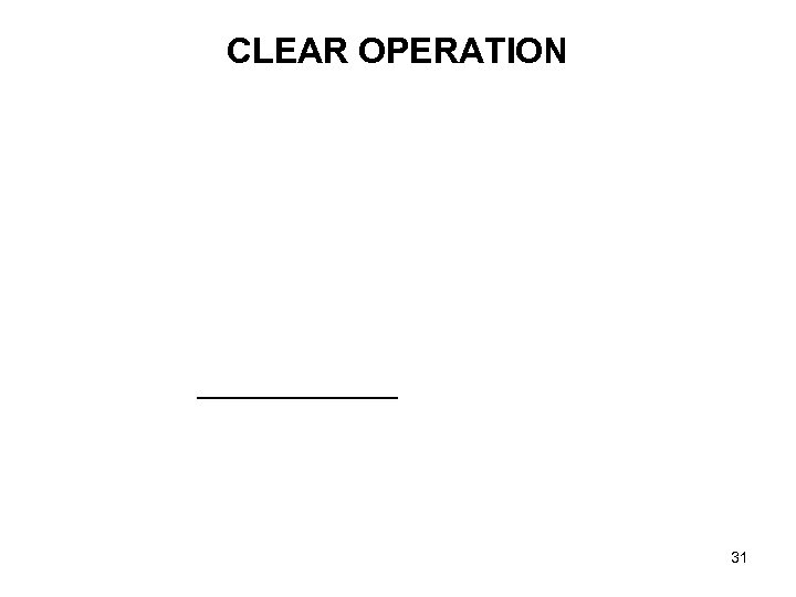 CLEAR OPERATION 31 
