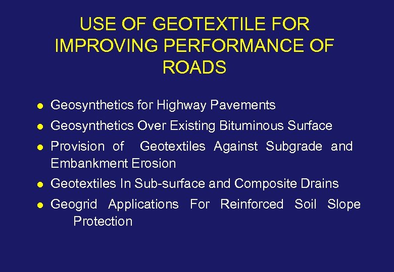 USE OF GEOTEXTILE FOR IMPROVING PERFORMANCE OF ROADS l Geosynthetics for Highway Pavements l