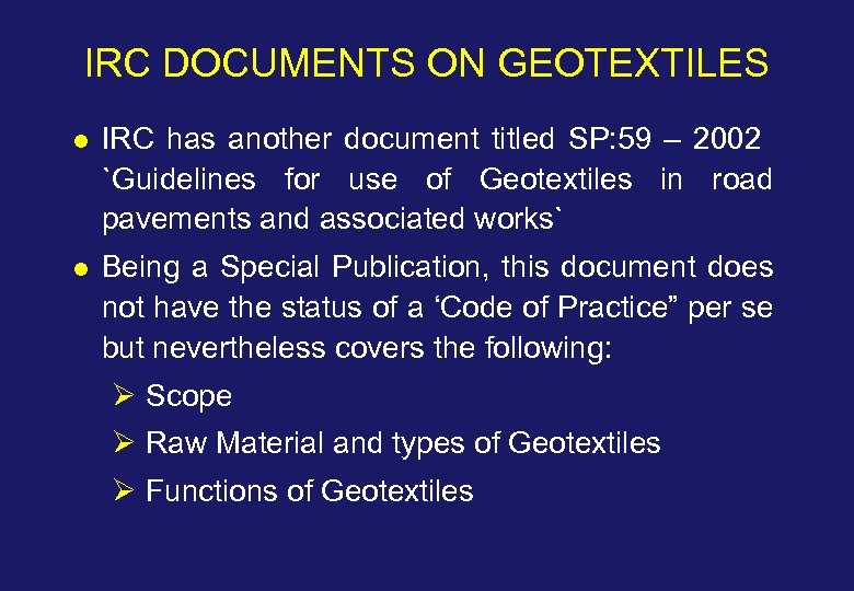 IRC DOCUMENTS ON GEOTEXTILES l IRC has another document titled SP: 59 – 2002