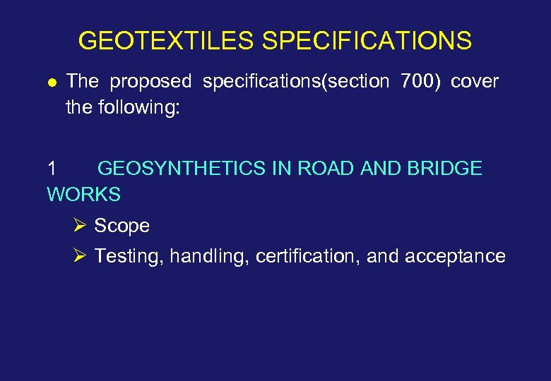 GEOTEXTILES SPECIFICATIONS l The proposed specifications(section 700) cover the following: 1 GEOSYNTHETICS IN ROAD