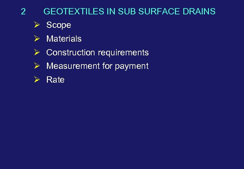 2 GEOTEXTILES IN SUB SURFACE DRAINS Ø Scope Ø Materials Ø Construction requirements Ø