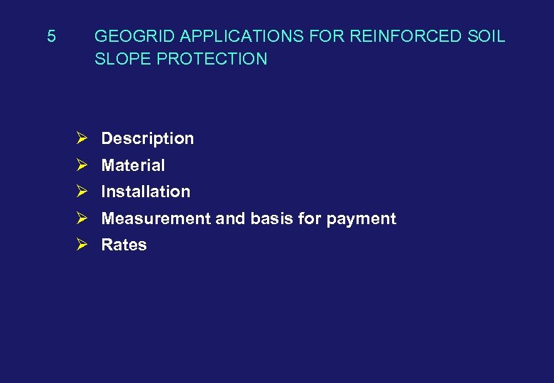 5 GEOGRID APPLICATIONS FOR REINFORCED SOIL SLOPE PROTECTION Ø Description Ø Material Ø Installation