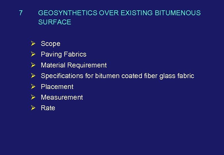 7 GEOSYNTHETICS OVER EXISTING BITUMENOUS SURFACE Ø Scope Ø Paving Fabrics Ø Material Requirement