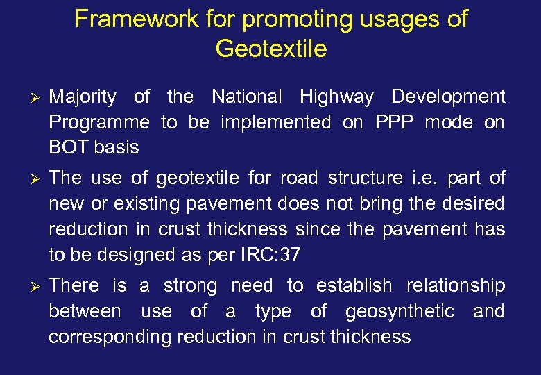 Framework for promoting usages of Geotextile Ø Majority of the National Highway Development Programme