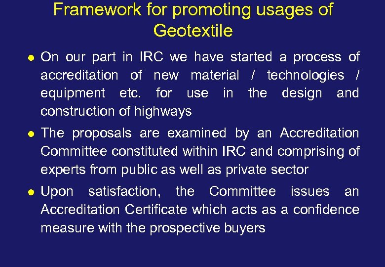 Framework for promoting usages of Geotextile l On our part in IRC we have