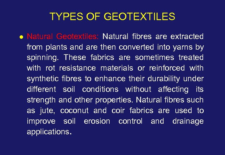 TYPES OF GEOTEXTILES l Natural Geotextiles: Natural fibres are extracted from plants and are