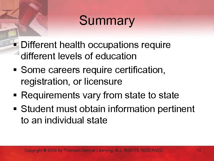 Summary § Different health occupations require different levels of education § Some careers require