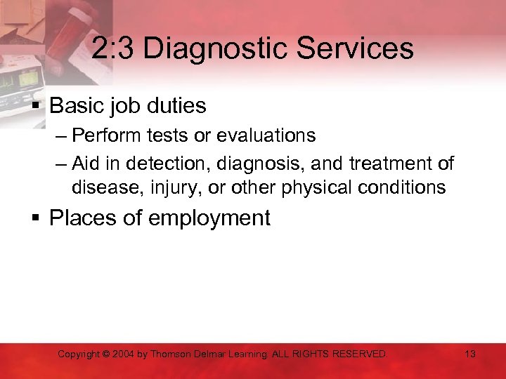 2: 3 Diagnostic Services § Basic job duties – Perform tests or evaluations –