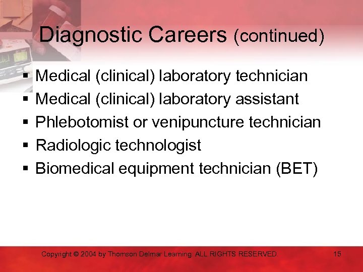 Diagnostic Careers (continued) § § § Medical (clinical) laboratory technician Medical (clinical) laboratory assistant