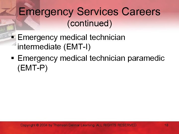 Emergency Services Careers (continued) § Emergency medical technician intermediate (EMT-I) § Emergency medical technician