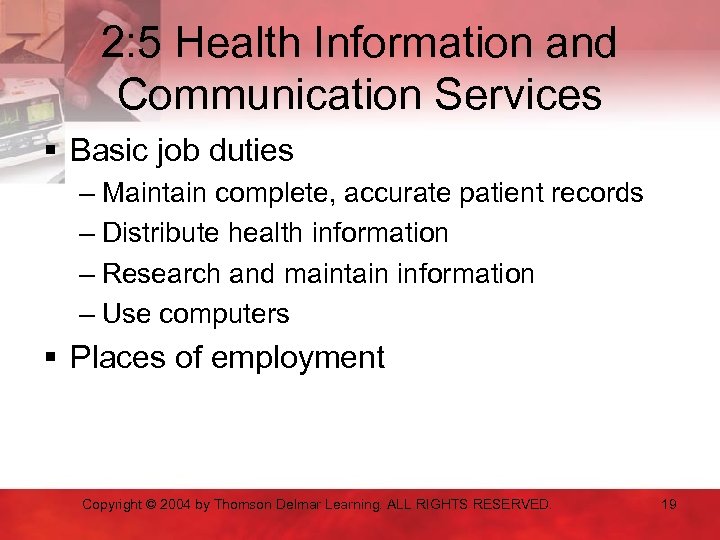 2: 5 Health Information and Communication Services § Basic job duties – Maintain complete,