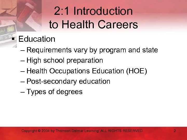 2: 1 Introduction to Health Careers § Education – Requirements vary by program and