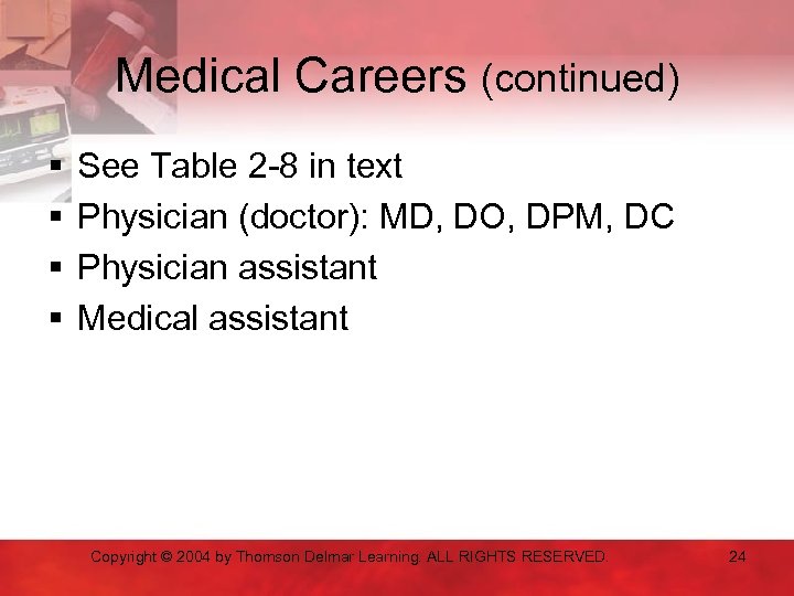 Medical Careers (continued) § § See Table 2 -8 in text Physician (doctor): MD,