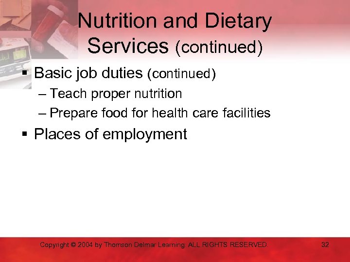 Nutrition and Dietary Services (continued) § Basic job duties (continued) – Teach proper nutrition