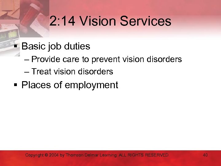 2: 14 Vision Services § Basic job duties – Provide care to prevent vision