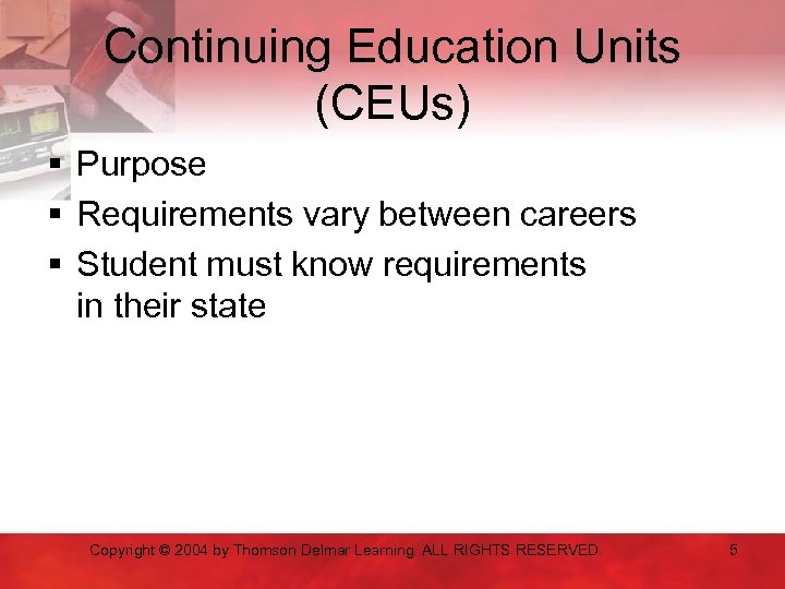 Continuing Education Units (CEUs) § Purpose § Requirements vary between careers § Student must