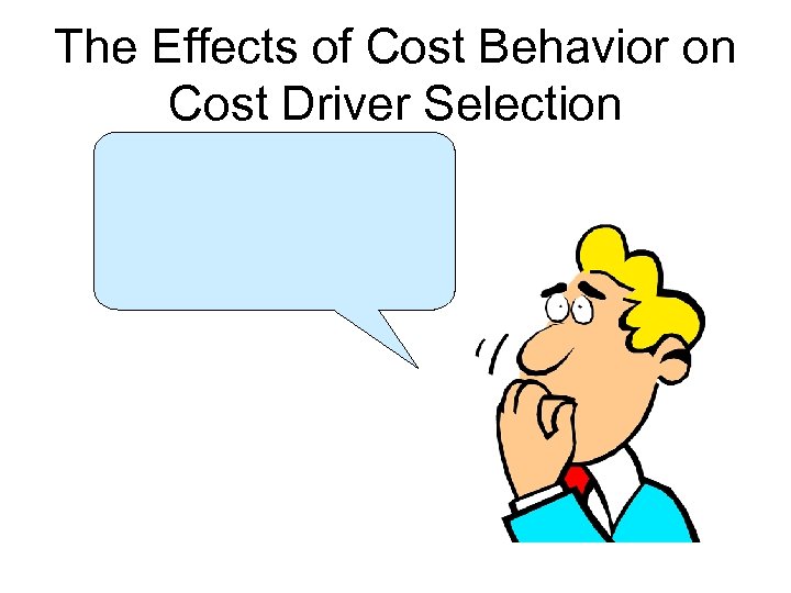 The Effects of Cost Behavior on Cost Driver Selection 