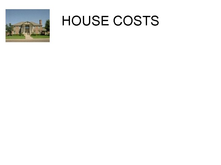 HOUSE COSTS 