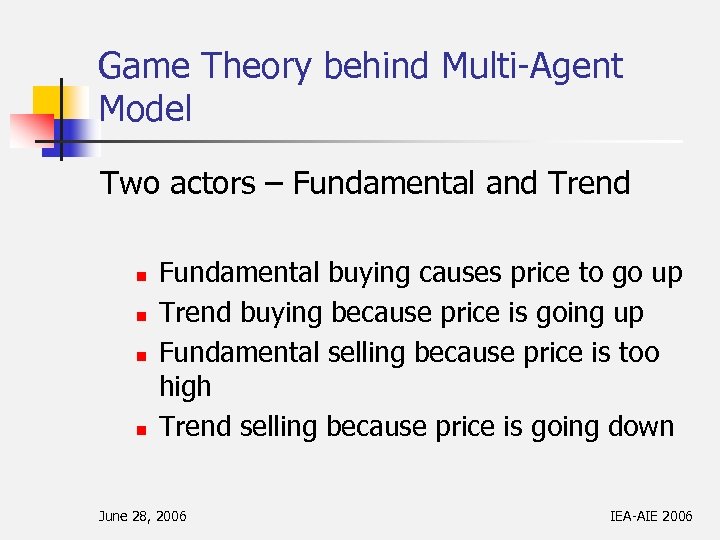 Game Theory behind Multi-Agent Model Two actors – Fundamental and Trend n n Fundamental