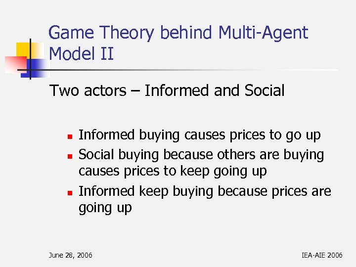 Game Theory behind Multi-Agent Model II Two actors – Informed and Social n n