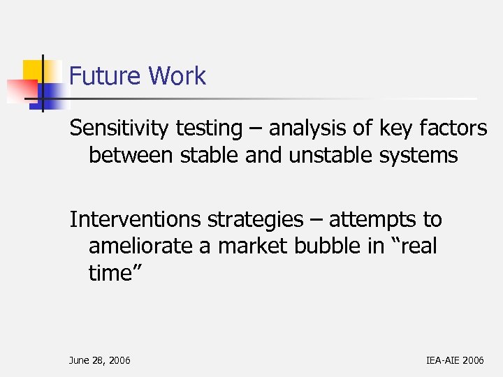 Future Work Sensitivity testing – analysis of key factors between stable and unstable systems