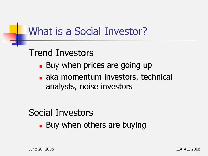 What is a Social Investor? Trend Investors n n Buy when prices are going