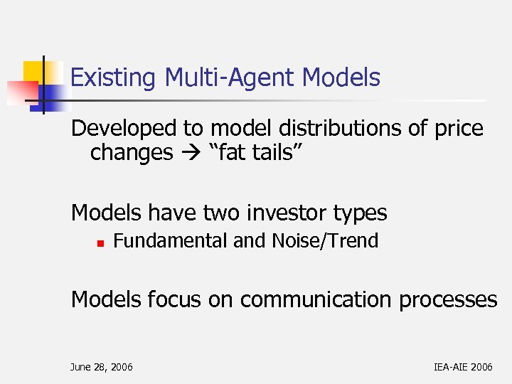 Existing Multi-Agent Models Developed to model distributions of price changes “fat tails” Models have