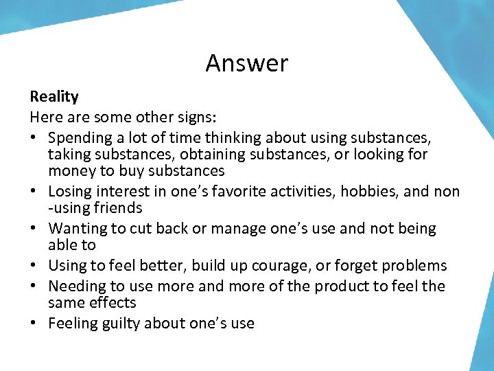 Answer Reality Here are some other signs: • Spending a lot of time thinking