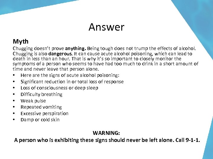 Answer Myth Chugging doesn’t prove anything. Being tough does not trump the effects of