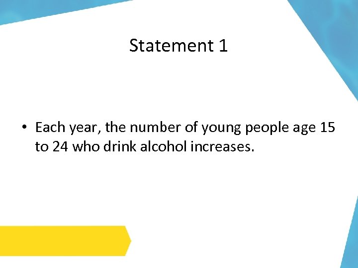Statement 1 • Each year, the number of young people age 15 to 24