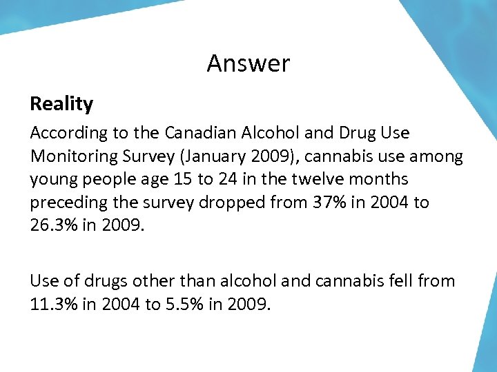Answer Reality According to the Canadian Alcohol and Drug Use Monitoring Survey (January 2009),