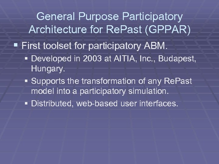 General Purpose Participatory Architecture for Re. Past (GPPAR) § First toolset for participatory ABM.