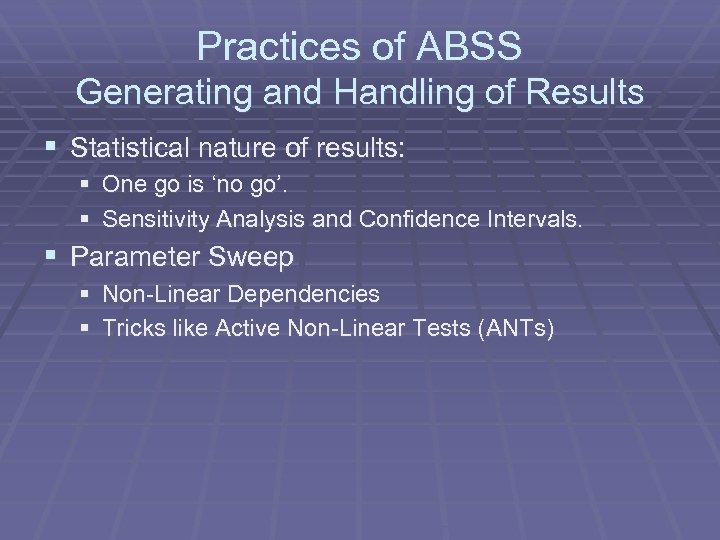 Practices of ABSS Generating and Handling of Results § Statistical nature of results: §