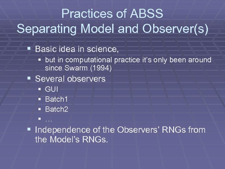 Practices of ABSS Separating Model and Observer(s) § Basic idea in science, § but