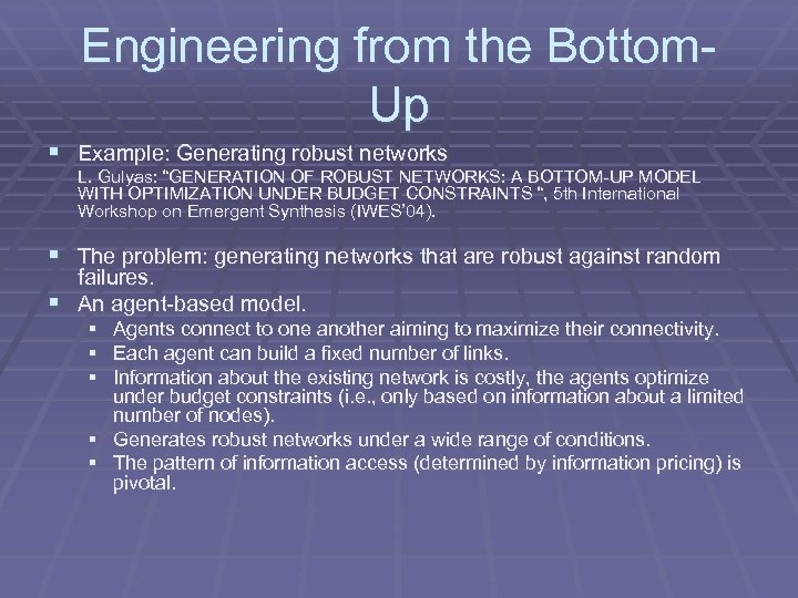 Engineering from the Bottom. Up § Example: Generating robust networks L. Gulyas: “GENERATION OF