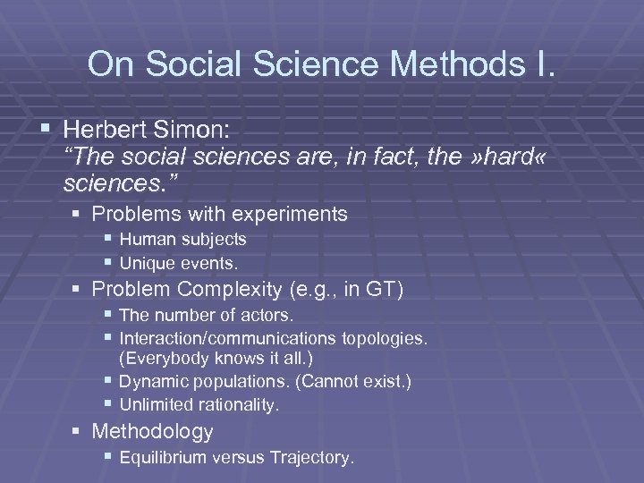 On Social Science Methods I. § Herbert Simon: “The social sciences are, in fact,