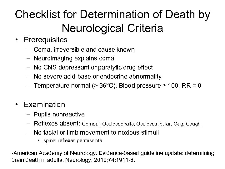 Checklist for Determination of Death by Neurological Criteria • Prerequisites – – – Coma,