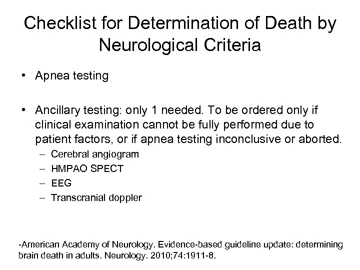 Checklist for Determination of Death by Neurological Criteria • Apnea testing • Ancillary testing: