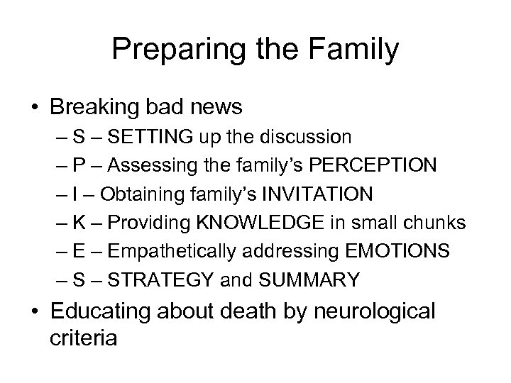 Preparing the Family • Breaking bad news – SETTING up the discussion – P