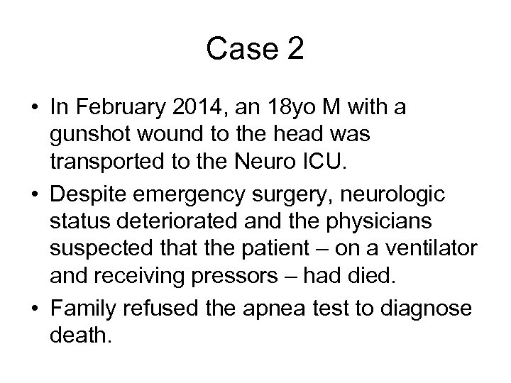 Case 2 • In February 2014, an 18 yo M with a gunshot wound
