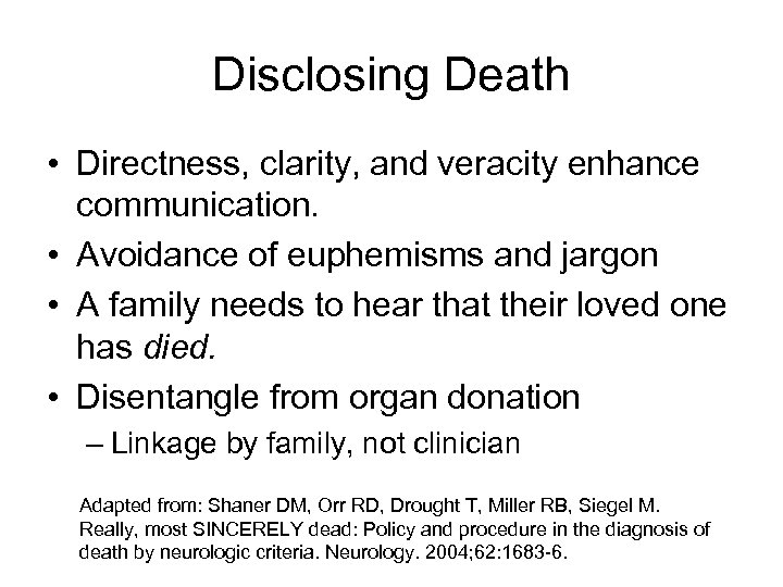 Disclosing Death • Directness, clarity, and veracity enhance communication. • Avoidance of euphemisms and