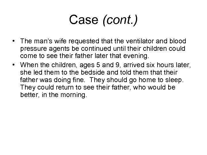 Case (cont. ) • The man’s wife requested that the ventilator and blood pressure
