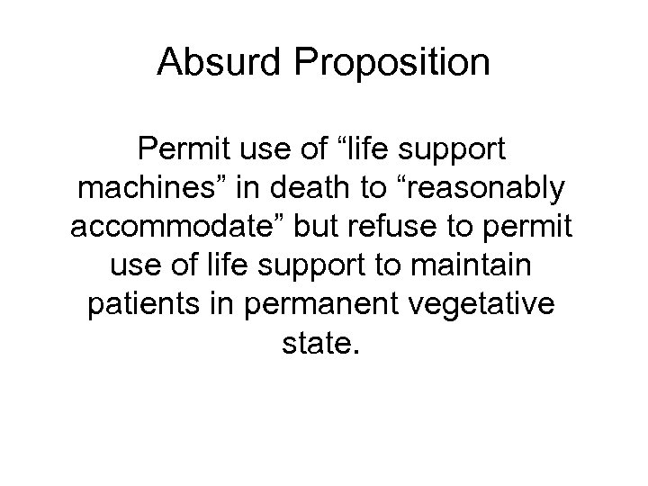 Absurd Proposition Permit use of “life support machines” in death to “reasonably accommodate” but